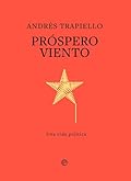 Prospero viento: Una vida política (Biografía y memorias)