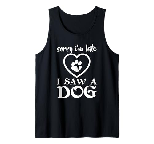 Divertida camiseta para perro. Lo siento, llego tarde, vi a un perro. Amor de cachorro Camiseta sin Mangas