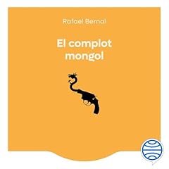 El complot mongol Audiobook By Rafael Bernal cover art