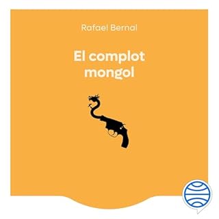 El complot mongol Audiolibro Por Rafael Bernal arte de portada