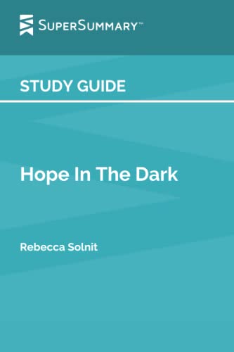 Study Guide: Hope In The Dark by Rebecca Solnit (SuperSummary)