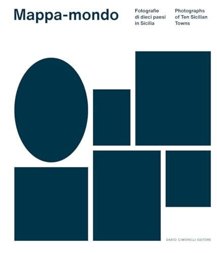 Mappa-Mondo. Fotografie Di Dieci Paesi In Sicilia-Photographs Of Ten Sicilian Towns. Ediz. Bilingue