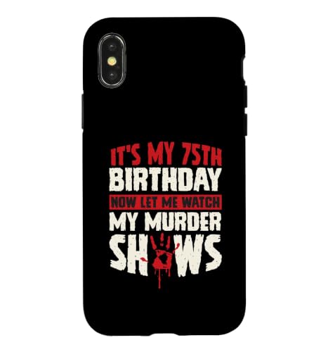 It's My 75th Birthday Now Let Me Watch My Murder Show �X�}�z�P�[�X iPhone X/XS �p