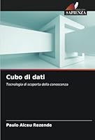 Cubo di dati: Tecnologia di scoperta della conoscenza (Italian Edition) 6208807182 Book Cover