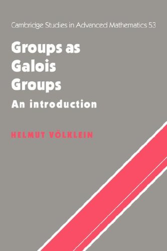 Groups as Galois Groups: An Introduction (Cambridge Studies in Advanced Mathematics)