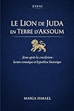 Le Lion de Juda en Terre d’Aksoum: Jésus après la crucifixion : lecture coranique et hypothèse historique (French Edition)