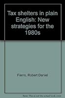Tax shelters in plain English: New strategies for the 1980s 0878630236 Book Cover