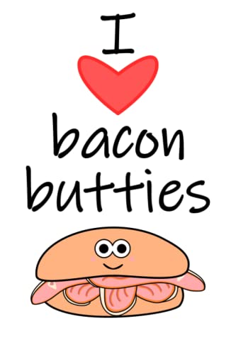 I Love Bacon Butties, I Heart Bacon Butties, Funny...