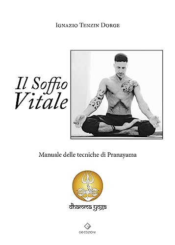 Il soffio vitale. Manuale delle tecniche di Pranayam