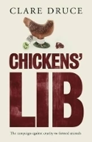 Buy Chickens Lib: The Campaign Against Cruelty to Farmed Animals — BookShops.in