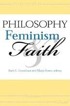 Philosophy, Feminism, and Faith