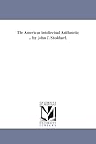 The American intellectual arithmetic ... By John F. Stoddard.