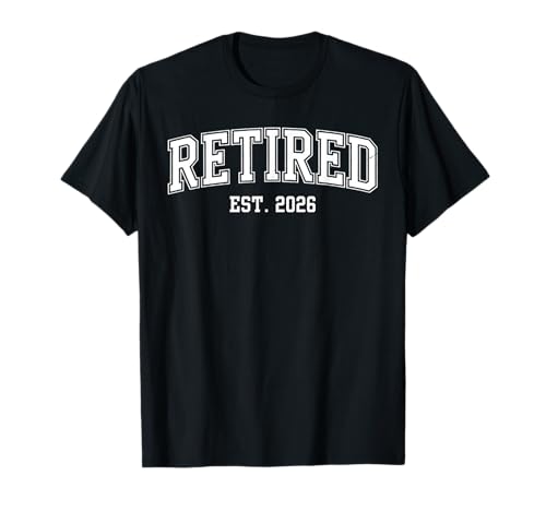 Retirement 2026 Funny Retired 2026 T-Shirt
