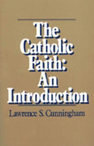 THE CATHOLIC FAITH: AN INTRODUCTION By Lawrence S Cunningham **Mint Condition**