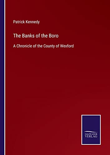 The Banks of the Boro: A Chronicle of the County of Wexford