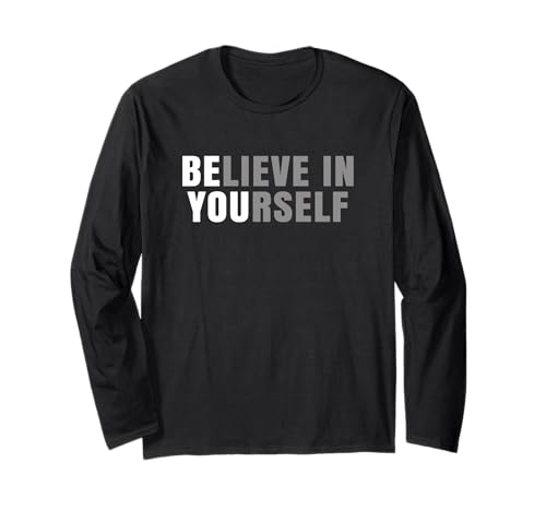 Be You Believe In Yourself Positive Message Quotes Sayings Long Sleeve T-Shirt