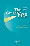 yes the greats 2016  The Great Yes: How to Unleash the Meaning of Life (English Edition)