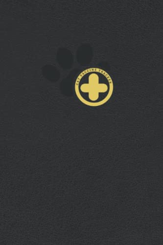 Cat Vaccine Tracker: A Record Book To Keep Track Of Vaccine Shots, Immunization Dates And Veterinarian - A Useful Gift For A Cat Fancier