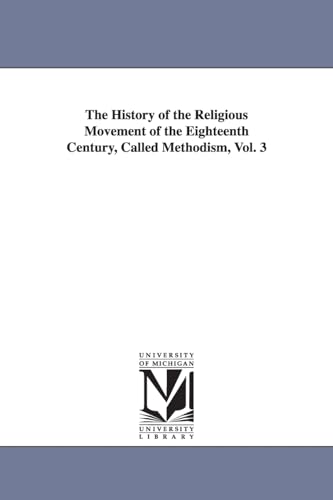 The history of the religious movement of the eighteenth century, called Methodism,