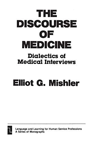 The Discourse of Medicine: Dialectics of Medical Interviews (Language and Learning for Human Service Professions)