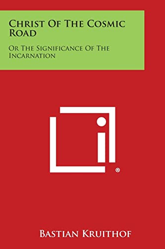 Christ of the Cosmic Road: Or the Significance of the Incarnation
