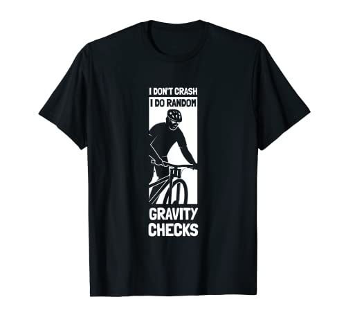 I Don't Crash I Do Random Gravity Checks Mountain Bike Camiseta