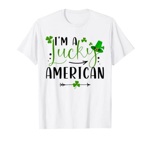 I'm a Lucky American Funny Matching Family St Patricks Day T-Shirt