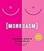 Moregasm: Babeland's Guide to Mind-Blowing Sex