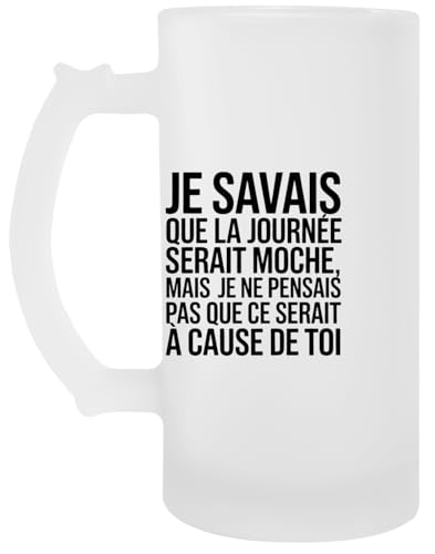 Je Savais Que La Journée Serait Moche Mais Je Ne Pensais Un Verre Bière Agresser Tasse Bierkrug Beer Mug