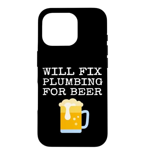 Will Fix Plumbing For Beer Funny Plumber Handyman ���p�W���[�N �X�}�z�P�[�X iPhone 16 Pro �p