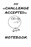 Challenge Accepted meme notebook | wide ruled, 100 pages, 9x6 notebook