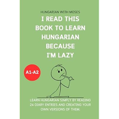 I read this book to learn Hungarian because I'M LAZY