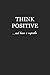 Sketchbook: Think Positive... and Have a Cupcake (Black and White) 6x9 - BLANK JOURNAL WITH NO LINES - Journal notebook with unlined pages for drawing and writing on blank paper