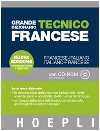 Grande dizionario tecnico francese. Francese-italiano, italiano-francese. Con CD-ROM Grande dizionario tecnico francese. Francese-italiano, italiano-francese. Con CD-ROM