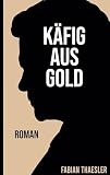 Käfig aus Gold: Keinen