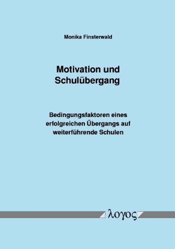 Motivation und Schulübergang. Bedingungsfaktoren eines erfolgreichen Übergangs auf weiterführende Schulen