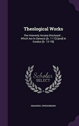 Theological Works: The Heavenly Arcana Disclose... 135492150X Book Cover