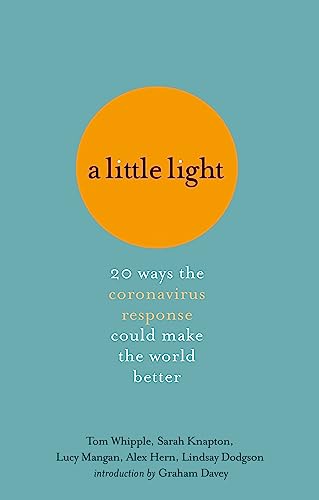 A Little Light: 20 ways the coronavirus response could make the world better