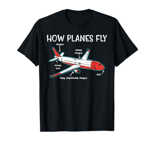 Mecánico de aviones Cómo vuelan los aviones Aviación divertida Hombres Mujeres Camiseta