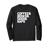 Funny Book Lover Coffee Books Dogs Naps Long Sleeve T-Shirt