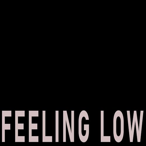  Feeling Low