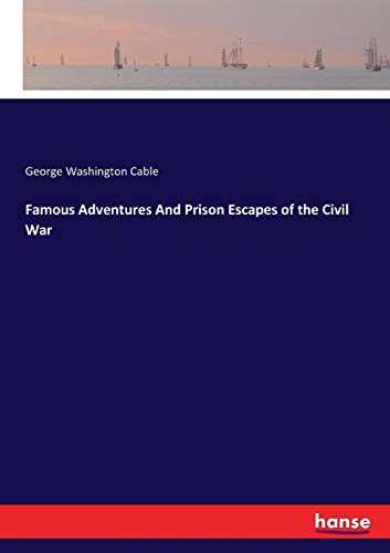 Famous Adventures and Prison Escapes of the Civil War