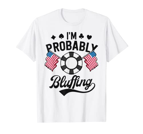 Camicie da poker Regali divertenti del casinò Sono probabilmente carte bluffing Maglietta