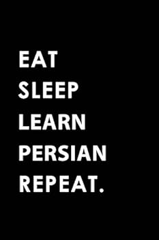 Paperback Eat Sleep Learn Persian Repeat: Blank Lined 6x9 Learn Persian Passion and Hobby Journal/Notebooks as Gift for the Ones Who Eat, Sleep and Live It Fore Book