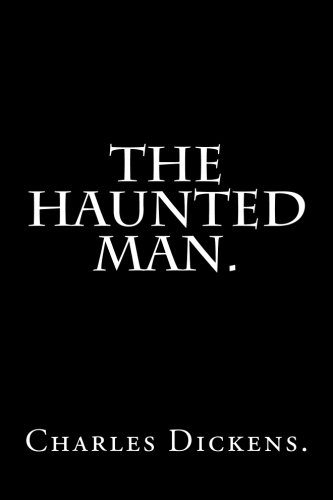 The Haunted Man by Charles Dickens.