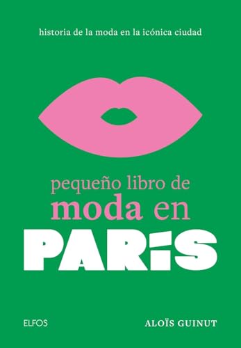 Pequeño libro de moda en París: Historia de la moda en la icónica ciudad (PEQUEÑO LIBRO MODA) Pequeño libro de moda en París: Historia de la moda en la icónica ciudad (PEQUEÑO LIBRO MODA)