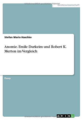 Anomie. Emile Durkeim und Robert K. Merton im Vergleich
