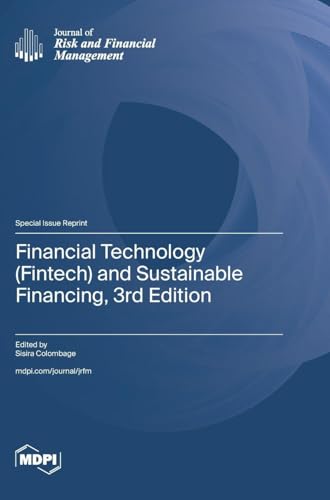 Financial Technology (Fintech) and Sustainable Financing, 3rd Edition