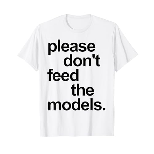Funny please do not feed the models black text quote T-Shirt