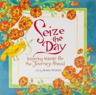 Hardcover Seize the Day: Inspiring Words for the Journey Ahead Book